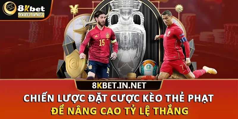 Chiến lược đặt cược kèo thẻ phạt để nâng cao tỷ lệ thắng