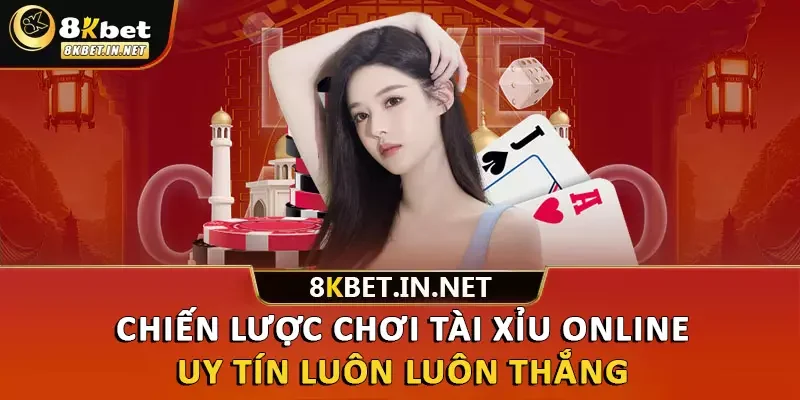 Chiến lược chơi Tài Xỉu online uy tín luôn luôn thắng 