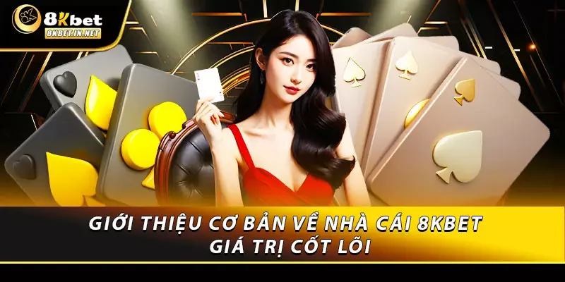Giới thiệu cơ bản về nhà cái 8kbet - Giá trị cốt lõi