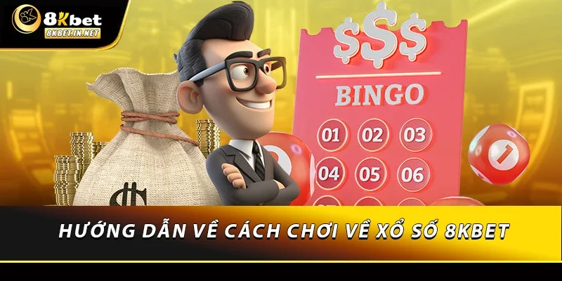 Hướng dẫn về cách chơi về xổ số 8kbet