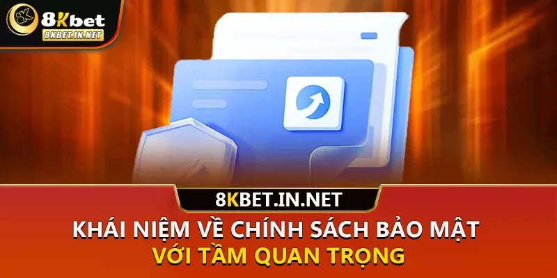 Khái niệm về chính sách bảo mật với tầm quan trọng