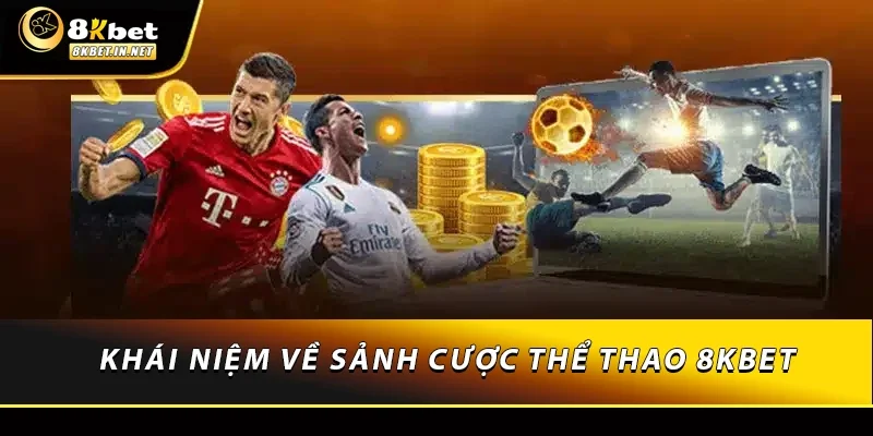 Khái niệm về sảnh cược thể thao 8KBET
