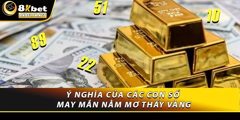 Ý nghĩa của các con số may mắn nằm mơ thấy vàng