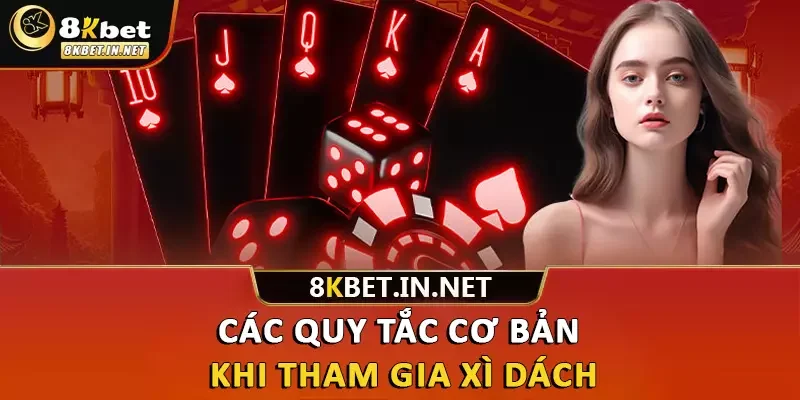 Các quy tắc cơ bản khi tham gia Xì Dách