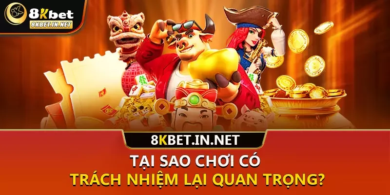 Tại sao chơi có trách nhiệm lại quan trọng?
