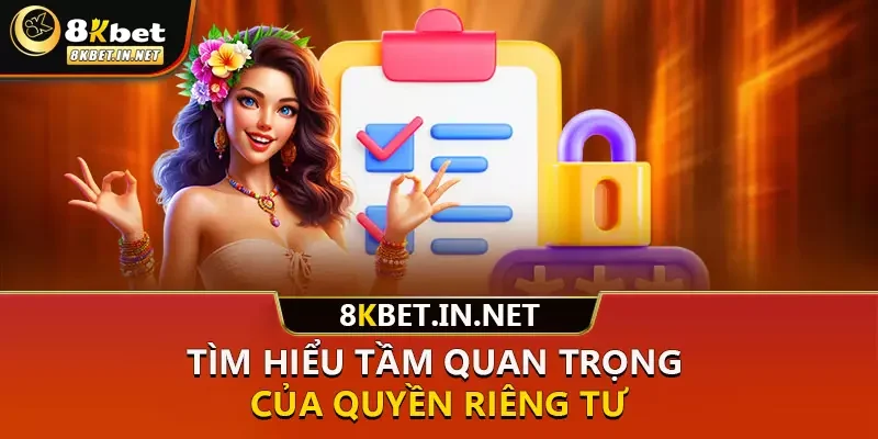 Tìm hiểu tầm quan trọng của quyền riêng tư