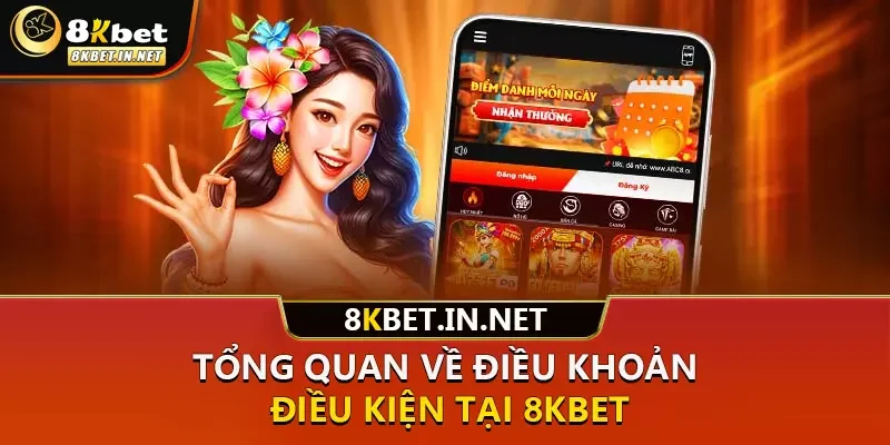 Tổng quan về điều khoản điều kiện tại 8KBET