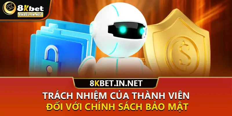 Trách nhiệm của thành viên đối với chính sách bảo mật